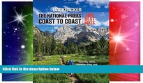 READ FULL  Backpacker The National Parks Coast to Coast: 100 Best Hikes  READ Ebook Full Ebook
