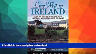 READ BOOK  Live Well in Ireland: How to Relocate, Retire, and Increase Your Standard of Living