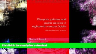 EBOOK ONLINE  Piss-pots, Printers and Public Opinion in Eighteenth-century Dublin: Richard Twiss