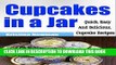 [PDF] Cupcakes in a Jar: Quick   Easy, Delicious Mason Jar Cupcake Recipes (Desserts, Mason Jar,