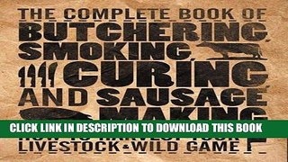 [PDF] The Complete Book of Butchering, Smoking, Curing, and Sausage Making: How to Harvest Your