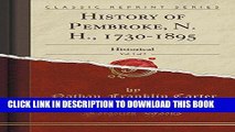 [PDF] History of Pembroke, N. H., 1730-1895, Vol. 1 of 2: Historical (Classic Reprint) Full Online