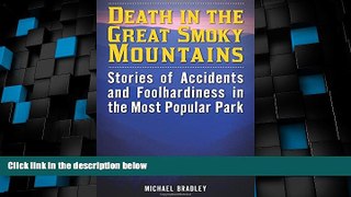 Big Deals  Death in the Great Smoky Mountains: Stories of Accidents and Foolhardiness in the Most