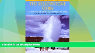 Big Deals  The Yellowstone Story : A History of Our First National Park : Volume 1  Full Read Best
