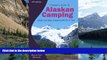 Big Deals  Traveler s Guide to Alaskan Camping: Alaska and Yukon Camping With RV or Tent (Traveler