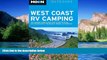 READ FULL  Moon West Coast RV Camping: The Complete Guide to More Than 2,300 RV Parks and