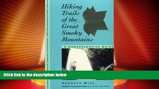 Big Deals  Hiking Trails of the Great Smoky Mountains : A Comprehensive Guide  Full Read Best Seller