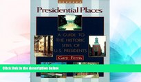 READ FULL  Presidential Places: A Guide to the Historic Sites of U.S. Presidents  READ Ebook