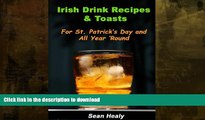 READ BOOK  Irish Drink Recipes and Irish Toasts  For St. Patrick s Day And All Year  Round! FULL