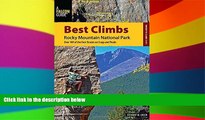 Must Have  Best Climbs Rocky Mountain National Park: Over 100 Of The Best Routes On Crags And