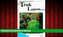 READ THE NEW BOOK Diving and Snorkeling Guide to Truk Lagoon (Lonely Planet Diving and Snorkeling