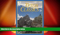 Big Deals  Teton Classics, 2nd: 50 Selected Climbs in Grand Teton National Park  Full Read Most