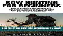 [EBOOK] DOWNLOAD Bow Hunting For Beginners: How To Become A Bow Hunting Pro - The Complete Guide