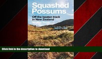 EBOOK ONLINE Squashed Possums: Off the beaten track in New Zealand READ PDF FILE ONLINE