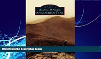 Big Deals  Along Maine s Appalachian Trail (Images of America)  Full Ebooks Best Seller