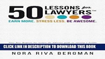 [New] Ebook 50 Lessons for Lawyers: Earn more. Stress less. Be awesome. Free Online