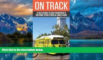 Big Deals  On Track: A Field Guide to San Francisco s Streetcars and Cable Cars  Best Seller Books