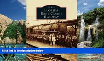 Books to Read  Florida East Coast Railway  (FL)  (Images of Rail)  Best Seller Books Most Wanted