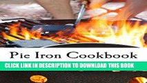 [PDF] Pie Iron Cookbook: 60 #Delish Pie Iron Recipes for Cooking in the Great Outdoors Popular