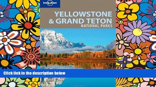 Must Have  Lonely Planet Yellowstone   Grand Teton National Parks  READ Ebook Full Ebook