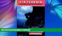 FAVORITE BOOK  Via Ferrata: Scrambles in the Dolomites FULL ONLINE