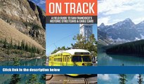 Big Deals  On Track: A Field Guide to San Francisco s Streetcars and Cable Cars  Full Ebooks Most