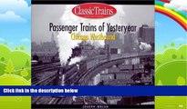 Books to Read  Passenger Trains of Yesteryear: Chicago Westbound (Golden Years of Railroading)