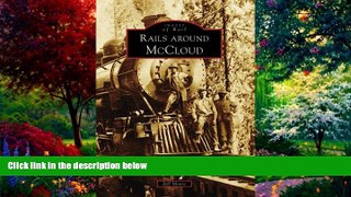 Big Deals  Rails Around McCloud (Images of Rail: California)  Best Seller Books Best Seller
