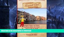 EBOOK ONLINE  Victoria s Travel TipZ Italian Style: Simple Ways to Enjoy Italian Ways on Your