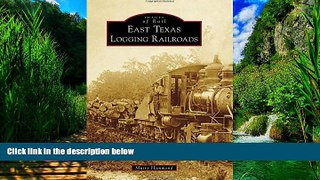 Big Deals  East Texas Logging Railroads (Images of Rail)  Full Ebooks Best Seller