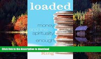 Read books  Loaded: Money and the Spirituality of Enough online