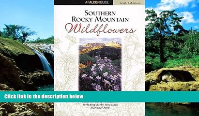 Must Have  Southern Rocky Mountain Wildflowers: Including Rocky Mountain National Park (Wildflower