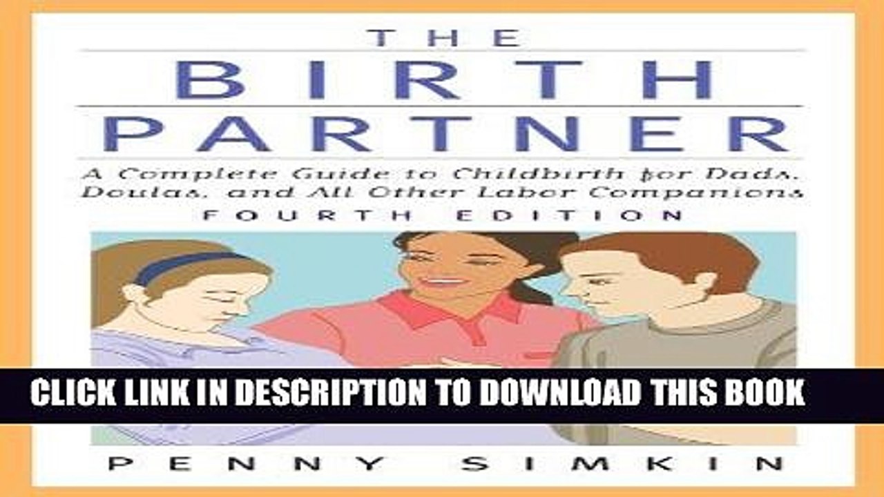 [PDF] The Birth Partner - Revised 4th Edition: A Complete Guide to Childbirth for Dads, Doulas,