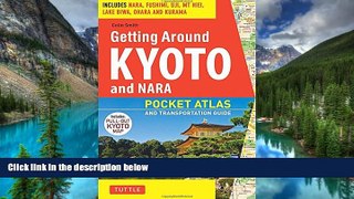 READ FULL  Getting Around Kyoto and Nara: Pocket Atlas and Transportation Guide; Includes Nara,