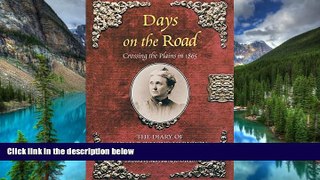READ FULL  Days on the Road: Crossing the Plains in 1865: The Diary of Sarah Raymond Herndon  READ