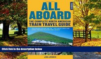 Big Deals  All Aboard: The Complete North American Train Travel Guide  Full Ebooks Best Seller