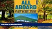 Big Deals  All Aboard: The Complete North American Train Travel Guide  Full Ebooks Best Seller
