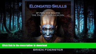 READ BOOK  Elongated Skulls Of Peru And Bolivia: The Path Of Viracocha  PDF ONLINE