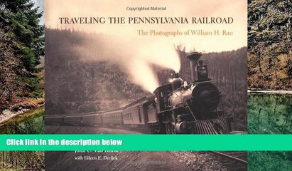 Big Deals  Traveling the Pennsylvania Railroad: Photographs of William H. Rau  Best Seller Books