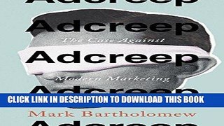 [New] Ebook Adcreep: The Case Against Modern Marketing Free Read