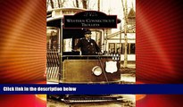 Big Deals  Western Connecticut Trolleys (Images of Rail: Connecticut)  Best Seller Books Best Seller