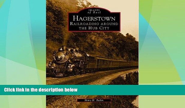 Big Deals Hagerstown: Railroading Around the Hub City (MD) (Images of Rail) Full Read