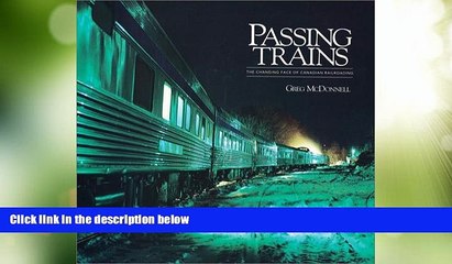 Big Deals  Passing Trains: The Changing Face of Canadian Railroading  Best Seller Books Most Wanted