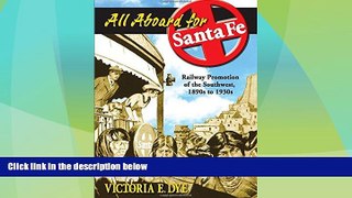 Big Deals  All Aboard for Santa Fe: Railway Promotion of the Southwest, 1890s to 1930s  Best