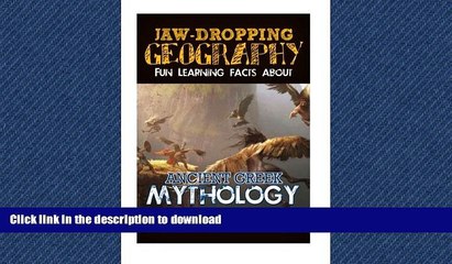 Download Video: READ THE NEW BOOK Jaw-Dropping Geography: Fun Learning Facts About Ancient Greek Mythology: