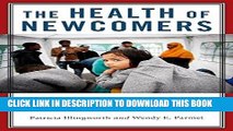 [New] Ebook The Health of Newcomers: Immigration, Health Policy, and the Case for Global