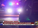 PD: Man witnesses uncle's murder in west Valley