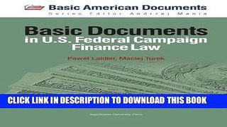 [New] Ebook Basic Documents in Federal Campaign Finance Law (Basic American Documents) Free Read