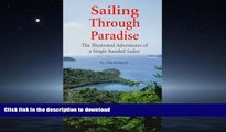 READ THE NEW BOOK Sailing Through Paradise: The Illustrated Adventures of a Single-handed Sailor