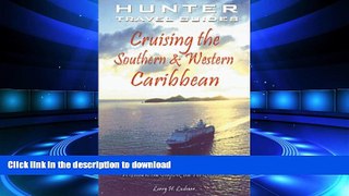 READ THE NEW BOOK Cruising the Southern and Western Caribbean: A Guide to the Ships   the Ports of